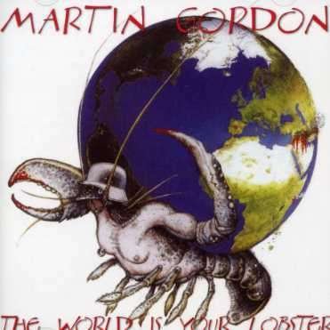 Cover for Martin Gordon · World Is My Lobster (CD) (2007)