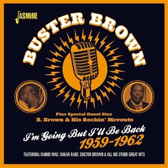 I'm Going But I'll Be Back 1959-1962 - Brown, Buster Feat. B.Brown & His Rockin' Mcvouts - Music - JASMINE - 0604988304824 - March 12, 2015