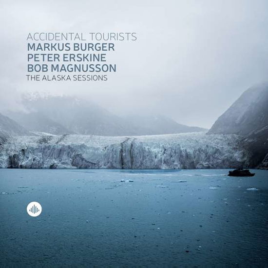 Alaska Sessions - Accidental Tourists - Burger, Markus / Peter Erskine / Bob Magnusson - Música - CHALLENGE - 0608917346824 - 7 de febrero de 2019