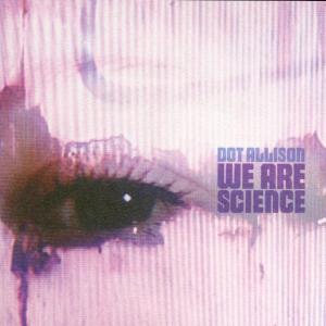 Cover for Dot Allison · We Are Science (CD) [Enhanced edition] (2003)