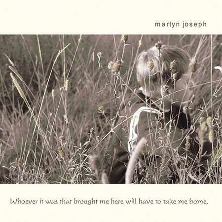 Whoever It Was That Brought Me Here Will Have to - Martyn Joseph - Musik - Appleseed - 0611587107824 - 24. oktober 2003