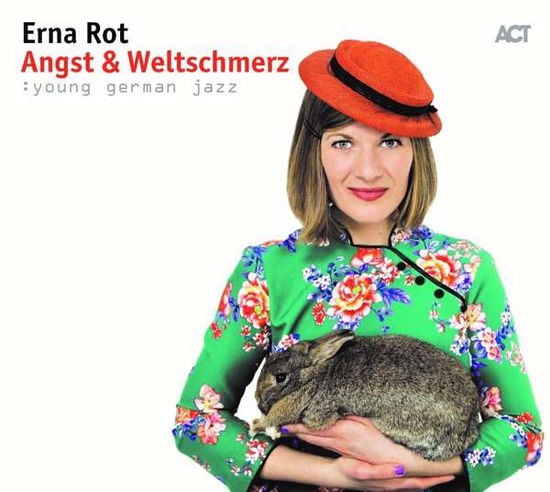 Angst & Weltschmerz - Erna Rot - Musiikki - ACT MUSIC - 0614427967824 - perjantai 23. marraskuuta 2018