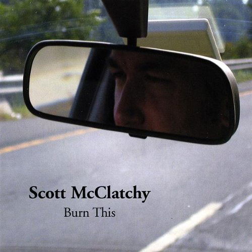 Cover for Scott Mcclatchy · Burn This (CD) (2006)