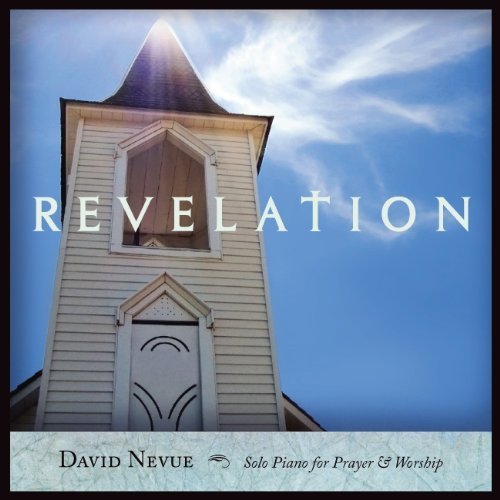 Cover for David Nevue · Revelation: Solo Piano for Prayer &amp; Worship (CD) (2012)