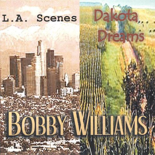 La Scenes / Dakota Dreams - Bobby Williams - Music - Bobby Williams - 0634479386824 - July 8, 2003