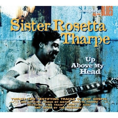 Up Above My Head - Sister Rosetta Tharpe - Musikk - SNAPPER BLUES - 0636551004824 - 25. mars 2008