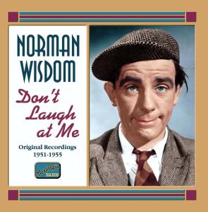 Dont Laugh At Me Original Recordings - Norman Wisdom - Musikk - NAXOS NOSTALGIA - 0636943285824 - 27. august 2007