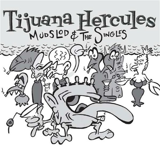 Cover for Tijuana Hercules · Mudslod And The Singles (CD) (2021)