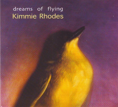 Dreams Of Flying - Kimmie Rhodes - Music - SUNBIRD - 0651027001824 - November 15, 2010