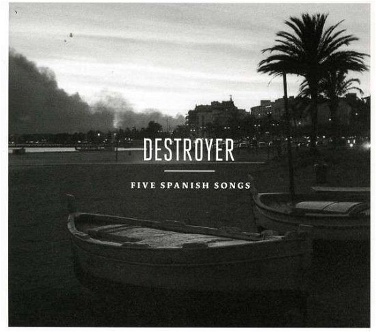 Cover for Destroyer · Five Spanish Songs (CD) [EP edition] (2013)