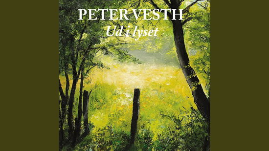 Vesth, Peter - Ud I Lyset - Peter Vesth - Musik -  - 0663993659824 - 27. März 2019