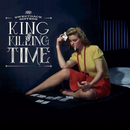 King Of Killing Time - Sweetback Sisters - Musik - SIGNATURE SOUNDS - 0701237208824 - 24 augusti 2017