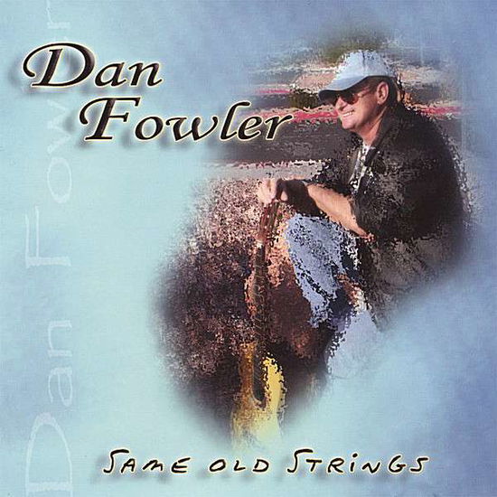 Cover for Dan Fowler · Same Old Strings (CD) (2006)