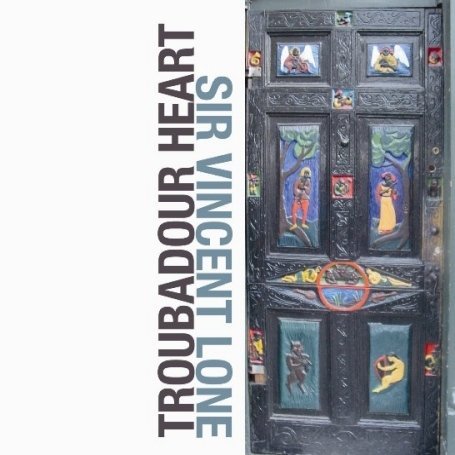 Vincent -Sir- Lone · Troubadour Heart (CD) (2009)