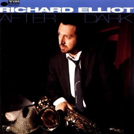 Richard Elliot-after Dark - Richard Elliot - Muziek - BLUE NOTE - 0724382783824 - 3 oktober 1994