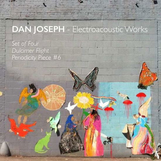 Cover for Dan Joseph · Electroacoustic Works (CD) (2017)