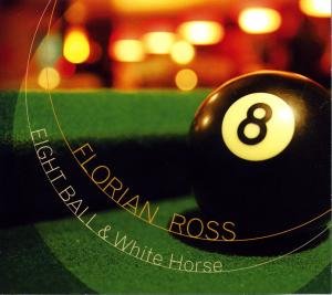 Cover for Florian Ross · Eight Ball &amp; White Horse (CD) (2007)