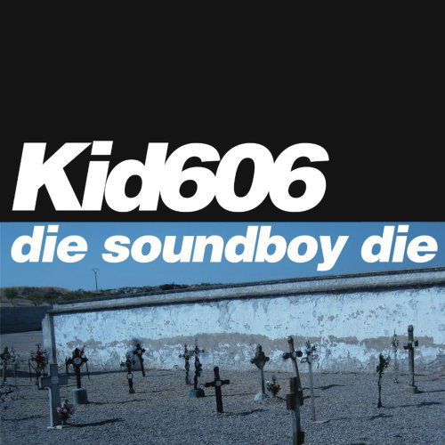 Cover for Kid606 · Die Soundboy Die (CD) (2008)