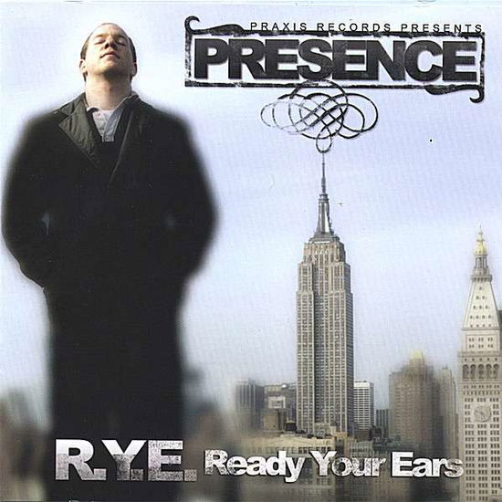 R.y.e. - Presence - Music - Praxis - 0764942097824 - August 8, 2006