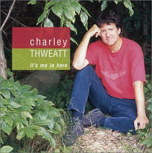 Cover for Charley Thweatt · It's Me in Here (CD) (2008)