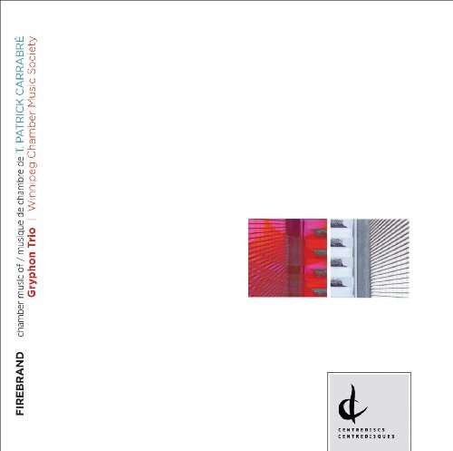 Cover for Carrabre / Gryphon Trio / Winnipeg Chamber Music · Firebrand (CD) (2010)