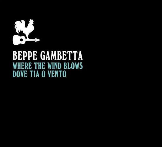 Cover for Beppe Gambetta · Where The Wind Blows (Dove Tia O Vento) (CD) (2020)