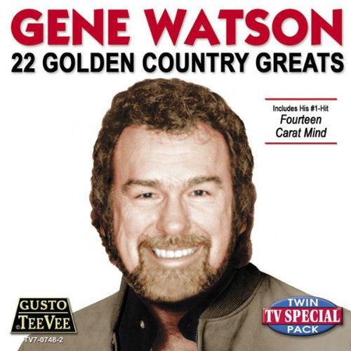 22 Golden Country Greats - Gene Watson - Musikk - GUSTO - 0792014074824 - 15. februar 2013