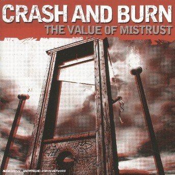 Cover for Crash and Burn · The Value of Mistrust (CD) (2005)