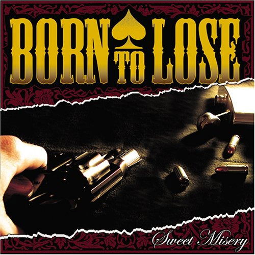 Born to Lose-sweet Misery - Born to Lose - Music -  - 0805527050824 - 