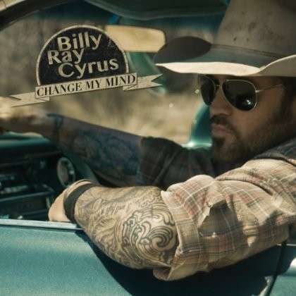 Change My Mind - Billy Ray Cyrus - Muziek - COUNTRY - 0823674734824 - 22 oktober 2012