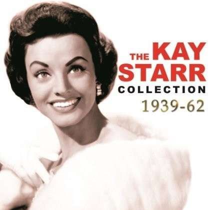 Kay Starr Collection 1939-1962 - Kay Starr - Musiikki - ACROBAT - 0824046705824 - perjantai 26. huhtikuuta 2013