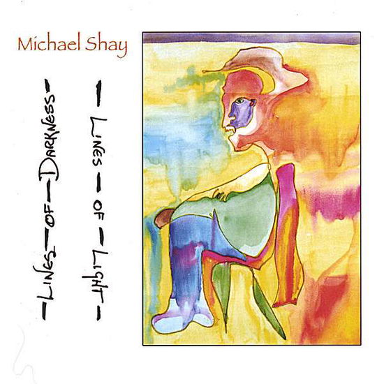 Cover for Michael Shay · Lines of Darkness Lines of Light (CD) (2004)