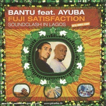 Cover for Bantu,ade / Ayuba,adewale · Fuji Satisfactions: Soundclash in Lagos (CD) (2005)