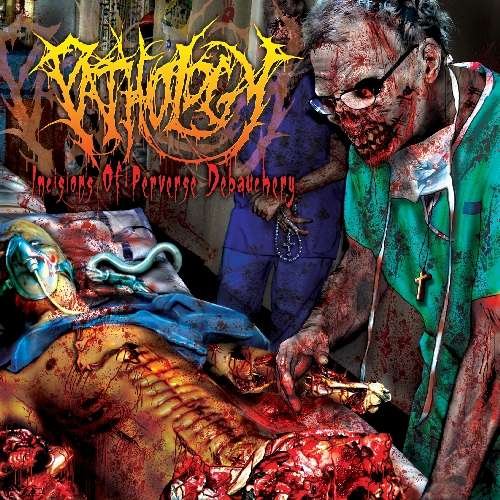 Cover for Pathology · Pathology - Incisions Of Perverse Debauche (CD) (2011)