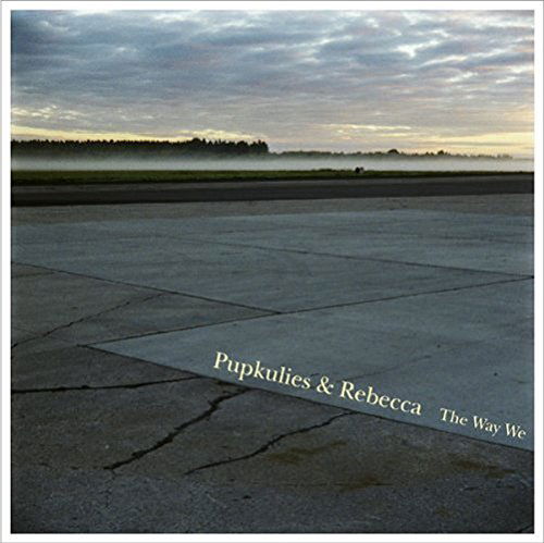 Cover for Pupkulies &amp; Rebecca · The Way We (CD) (2006)