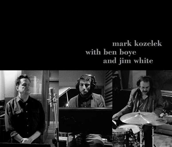 Cover for Mark Kozelek with Ben Boye and Jim White · Mark Kozelek With Ben Boye And Jim White (CD) (2017)