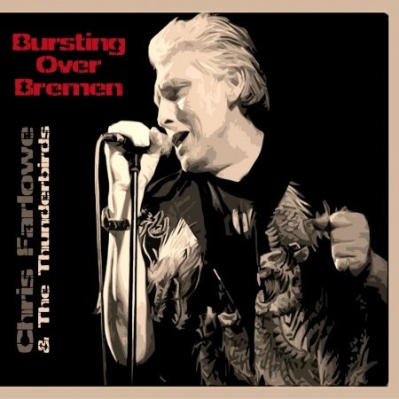 Cover for Chris Farlowe &amp; Thunderbirds · Bursting Over Bremen (CD) [Digipak] (2014)