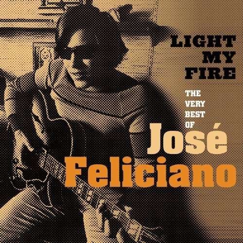 Cover for Jose Feliciano · Light My Fire: the Very Best O (CD) (2007)