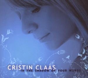 In the Shadow of Your Words - Cristin Claas - Muziek - SONY - 0886970921824 - 15 juni 2007