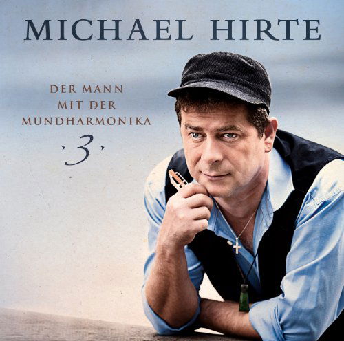 Der Mann Mit Der Mundharmonika 3 - Michael Hirte - Musik - SONY MUSIC - 0886979535824 - 1. November 2011