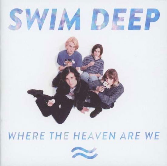 Where the Heaven Are We - Swim Deep - Muzyka - RCA - 0888837091824 - 13 sierpnia 2013