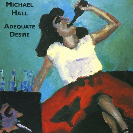 Cover for Michael Hall · Adequate Desire (CD)