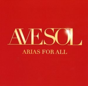Cover for Ave Sol · Arias For All (CD) (2017)