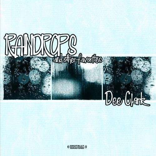 Cover for Dee Clark · Raindrops &amp; Other Favorites-Clark,Dee (CD) [Remastered edition] (2011)
