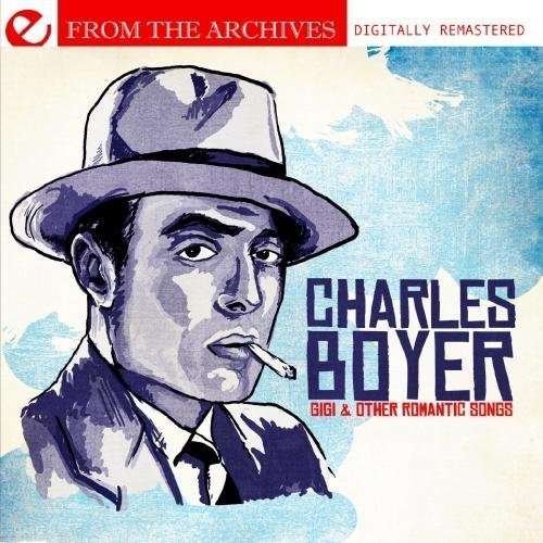 Cover for Charles Boyer · Gigi &amp; Other Romantic Songs - From The Archives-Bo (CD) (2011)