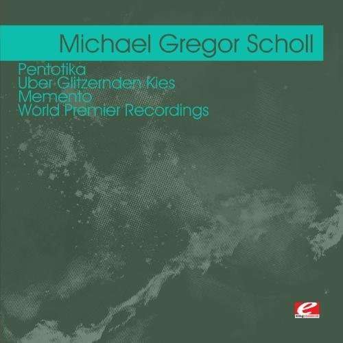 Pentotika - Uber Glitzernden Kies Memento-Scholl,M - Michael Gregor Scholl - Musiikki - Emg Classical - 0894231399824 - keskiviikko 8. elokuuta 2012