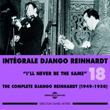 Integrale Vol.18 - I'll Never Be The Same - Django Reinhardt - Musikk - FREMEAUX & ASSOCIES - 3448960231824 - 1. september 2003