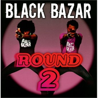 Cover for Black Bazar · Round 2 (CD) (2013)