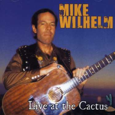 Cover for Mike Wilhelm · Live at the Cactus (CD) (2007)