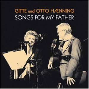 Songs For My Father - Gitte - Muzyka - BEAR FAMILY - 4000127165824 - 19 listopada 2001